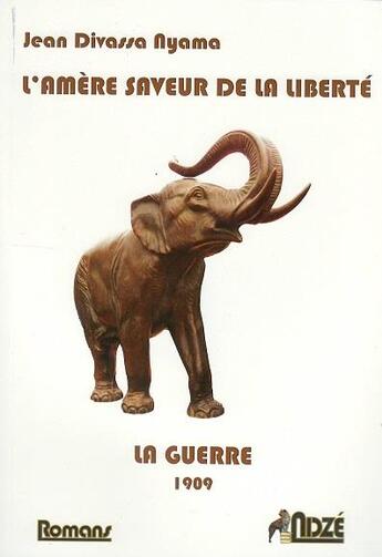 Couverture du livre « L'amere saveur de la liberte, la guerre » de Jean Divassa Nyama aux éditions Ndze