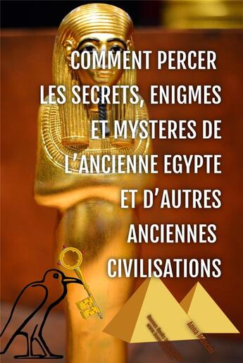 Couverture du livre « Comment percer les secrets, énigmes et mystères de l'ancienne Egypte et d'autres anciennes civilisation » de Anna Mancini aux éditions Buenos Books