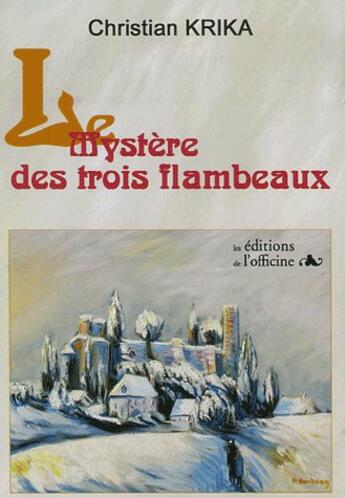 Couverture du livre « LE MYSTÈRE DES TROIS FLAMBEAUX » de Krika Christian aux éditions L'officine