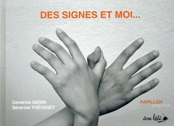 Couverture du livre « Des signes et moi » de Cendrine Genin et Severine Thevenet aux éditions Ane Bate