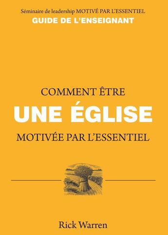 Couverture du livre « Comment être une église motivée par l'essentiel : Guide de l'enseignant » de Rick Warren aux éditions Motive Par L'essentiel