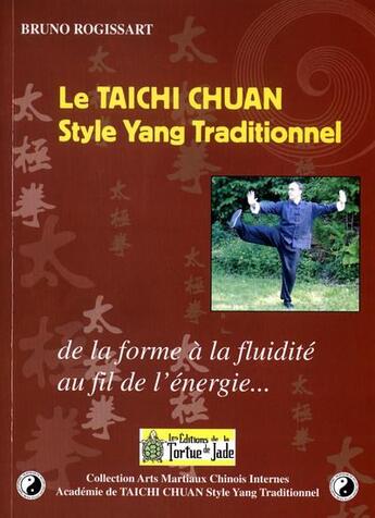 Couverture du livre « Le taichi chuan style yang traditionnel ; de la forme à la fluidité, au fil de l'énergie » de Bruno Rogissart aux éditions La Tortue De Jade