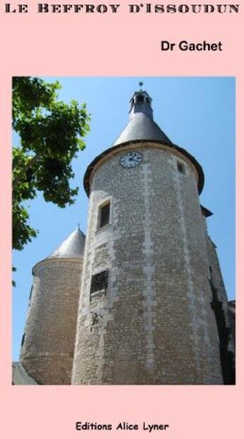 Couverture du livre « Le beffroy d'Issoudun » de Gachet aux éditions Alice Lyner