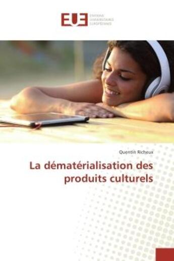 Couverture du livre « La dematerialisation des produits culturels » de Quentin Richeux aux éditions Editions Universitaires Europeennes