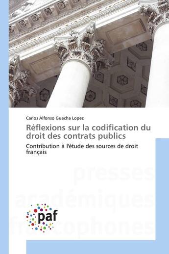 Couverture du livre « Réflexions sur la codification du droit des contrats publics » de Carlos Alfonso Guecha Lopez aux éditions Presses Academiques Francophones