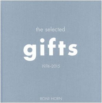 Couverture du livre « Roni horn the selected gifts (1974 2015) » de Roni Horn aux éditions Steidl