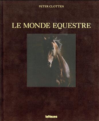 Couverture du livre « Le monde équestre » de Peter Clotten aux éditions Teneues - Livre