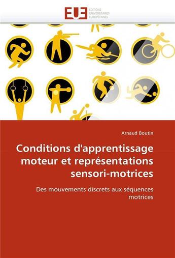 Couverture du livre « Conditions d'apprentissage moteur et representations sensori-motrices » de Arnaud Boutin aux éditions Editions Universitaires Europeennes