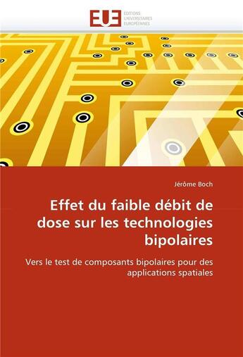 Couverture du livre « Effet du faible debit de dose sur les technologies bipolaires » de Boch-J aux éditions Editions Universitaires Europeennes