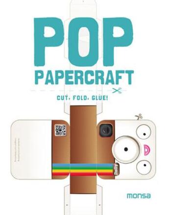 Couverture du livre « Pop papercraft ; cut, fold, glue ! » de Eva Minguet aux éditions Monsa