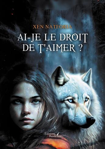 Couverture du livre « Ai-je le droit de t'aimer ? » de Xen Natforia aux éditions Baudelaire