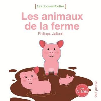 Couverture du livre « Les animaux de la ferme » de Philippe Jalbert aux éditions Seuil Jeunesse