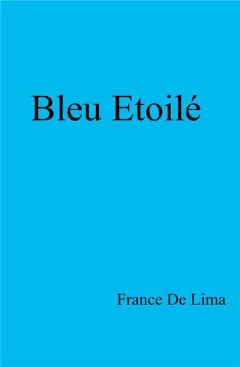 Couverture du livre « Bleu etoilé » de France De Lima aux éditions Librinova