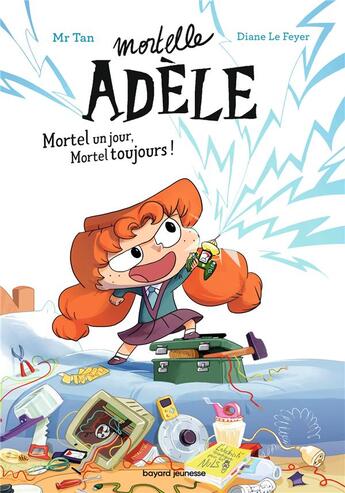 Couverture du livre « Mortelle Adèle Tome 1 : mortel un jour, mortel toujours ! » de Mr Tan et Diane Le Feyer aux éditions Bayard Jeunesse