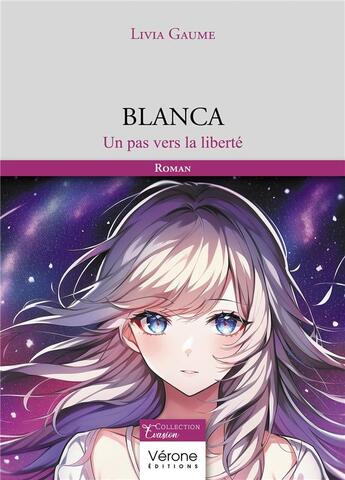 Couverture du livre « Blanca : Un pas vers la liberté » de Livia Gaume aux éditions Verone