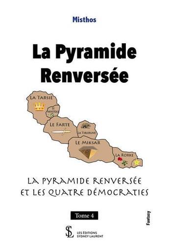 Couverture du livre « La pyramide renversee tome 4 - la pyramide renversee et les quatre democraties » de Misthos aux éditions Sydney Laurent