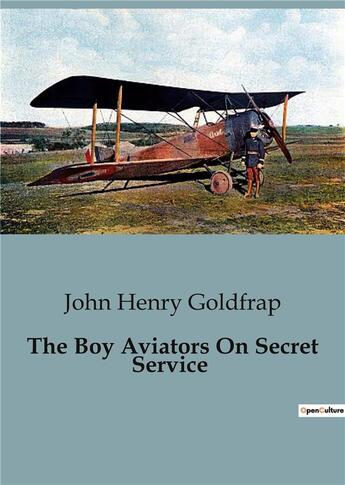 Couverture du livre « The Boy Aviators On Secret Service » de John Henry Goldfrap aux éditions Culturea