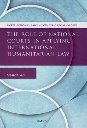 Couverture du livre « The Role of National Courts in Applying International Humanitarian Law » de Weill Sharon aux éditions Oup Oxford