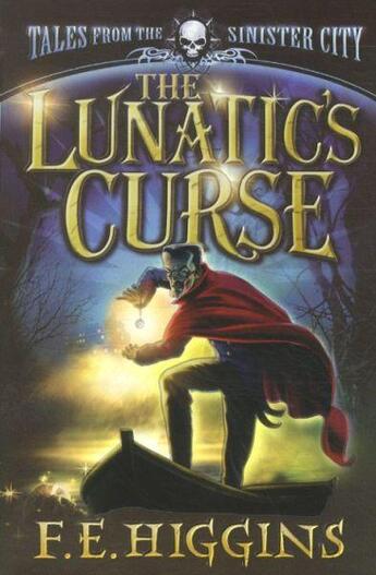 Couverture du livre « THE LUNATIC'S CURSE - TALES FROM THE SINISTER CITY » de F.E. Higgins aux éditions Pan Macmillan