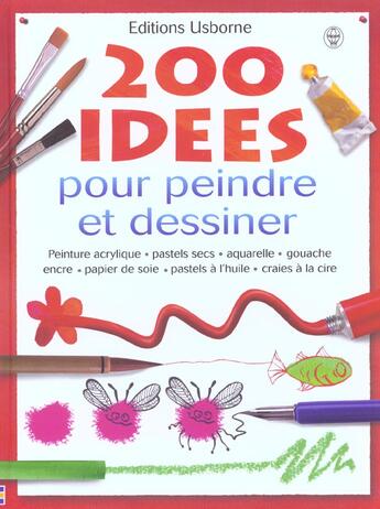 Couverture du livre « 200 Idees Pour Peindre Et Dessiner » de Fiona Watt aux éditions Usborne