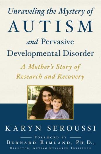 Couverture du livre « Unraveling the Mystery of Autism and Pervasive Developmental Disorder » de Karyn Seroussi aux éditions Simon & Schuster