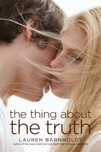 Couverture du livre « The Thing About the Truth » de Barnholdt Lauren aux éditions Simon Pulse