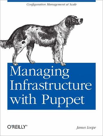 Couverture du livre « Managing infrastructure with puppet » de James Loope aux éditions O Reilly