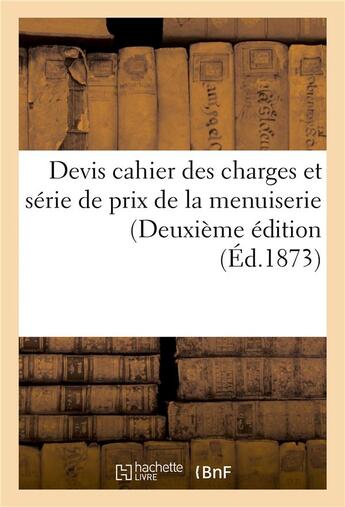 Couverture du livre « Devis cahier des charges et serie de prix de la menuiserie deuxieme edition » de Weinberger C aux éditions Hachette Bnf