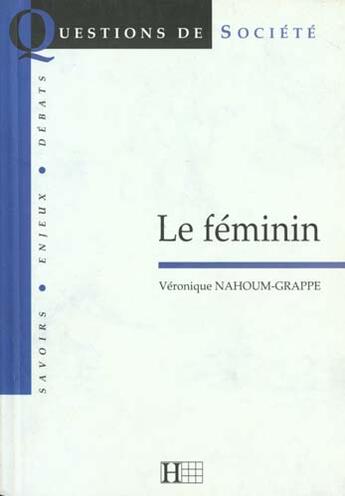 Couverture du livre « Le feminin » de Nahoum-Grappe V. aux éditions Hachette Litteratures