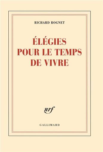 Couverture du livre « Élégie pour le temps de vivre » de Richard Rognet aux éditions Gallimard