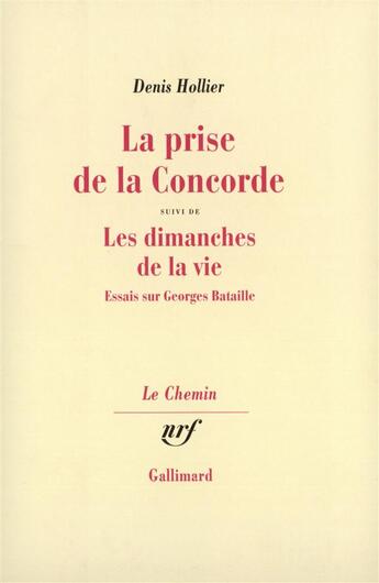 Couverture du livre « La prise de la concorde/les dimanches de la vie - essais sur georges bataille » de Denis Hollier aux éditions Gallimard