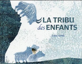 Couverture du livre « La tribu des enfants » de Lane Smith aux éditions Gallimard-jeunesse