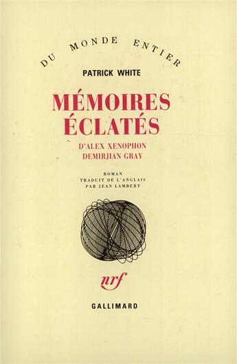 Couverture du livre « Memoires eclates d'alex xenophon demirjian gray roman » de Patrick White aux éditions Gallimard