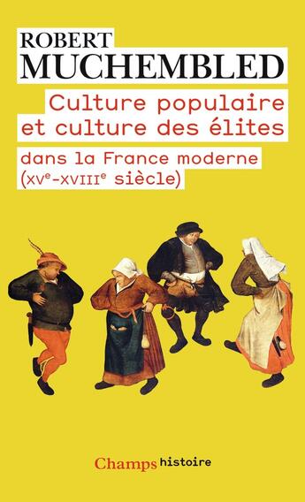 Couverture du livre « Culture populaire et culture des élites dans la France moderne (XVe-XVIIIe siècle) » de Robert Muchembled aux éditions Flammarion