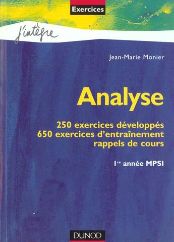 Couverture du livre « Analyse Mpsi ; 250 Exercices Developpes ; 650 Exercices D'Entrainement 1e Annee » de Jean-Marie Monier aux éditions Dunod