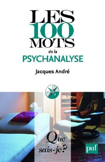 Couverture du livre « Les 100 mots de la psychanalyse » de Andre Jacques aux éditions Que Sais-je ?