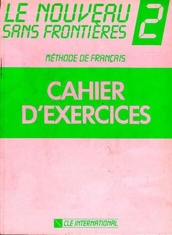 Couverture du livre « Le nouveau sans frontières ; niveau 2 ; cahier d'exercices » de Philippe Dominique aux éditions Cle International