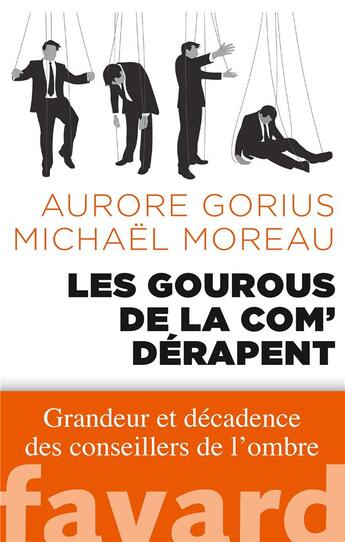 Couverture du livre « Les gourous de la com' dérapent » de Aurore Gorius et Michael Moreau aux éditions Fayard