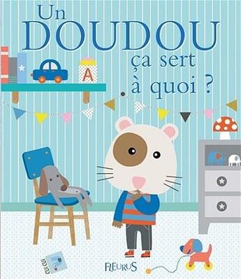 Couverture du livre « Ça sert à quoi ? : un doudou » de Sophie Ledesma et Sophie Bellier aux éditions Fleurus