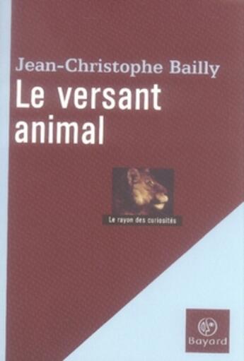 Couverture du livre « Le versant animal » de Bailly-Jc aux éditions Bayard