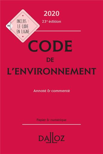 Couverture du livre « Code de l'environnement, annoté & commenté (édition 2020) » de Jessica Makowiak et Chantal Cans et Edith Dejean aux éditions Dalloz