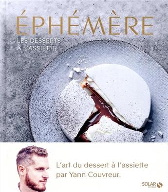 Couverture du livre « Éphémère ; les désserts à l'assiette de Yann Couvreur » de Yann Couvreur aux éditions Solar