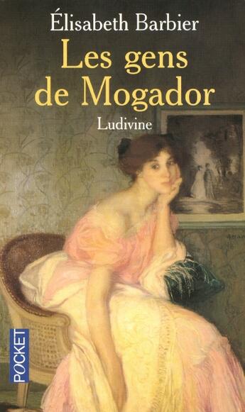 Couverture du livre « Les Gens De Mogador T.2 ; Ludivine » de Elisabeth Barbier aux éditions Pocket