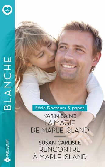 Couverture du livre « La magie de Maple Island ; Rencontre à Maple Island » de Susan Carlisle et Karin Baine aux éditions Harlequin