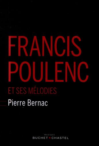 Couverture du livre « Francis Poulenc et ses mélodies » de Pierre Bernac aux éditions Buchet Chastel