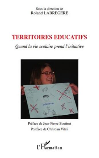 Couverture du livre « Territoires éducatifs ; quand la vie scolaire prend l'initiative » de Roland Labrégère aux éditions L'harmattan