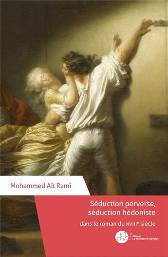 Couverture du livre « Séduction perverse, séduction hédoniste dans le roman du XVIIIe siècle » de Mohammed Ait Rami aux éditions Le Manuscrit