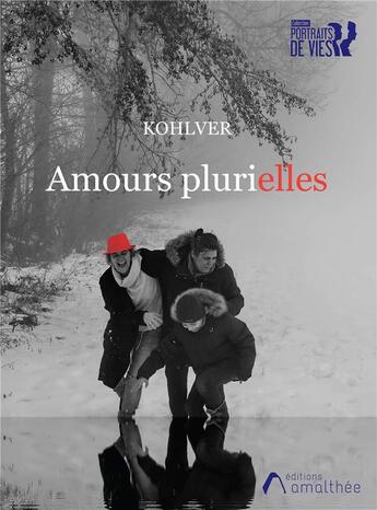 Couverture du livre « Amours plurielles » de Kohlver aux éditions Amalthee