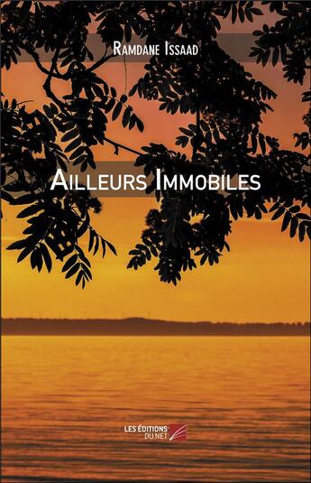 Couverture du livre « Ailleurs immobiles » de Issaad Ramdane aux éditions Editions Du Net