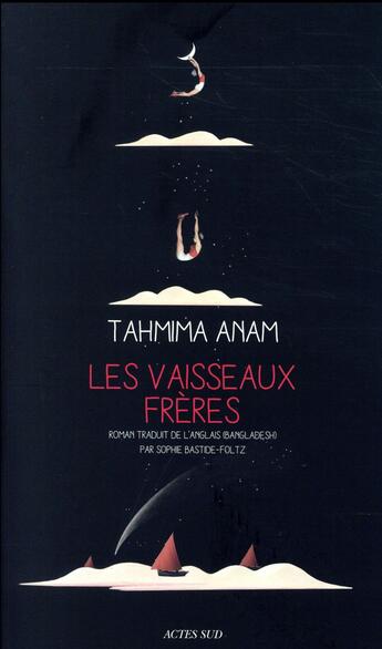 Couverture du livre « Les vaisseaux frères » de Tahmima Anam aux éditions Actes Sud